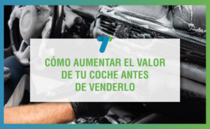 Cómo aumentar el valor de tu coche antes de venderlo