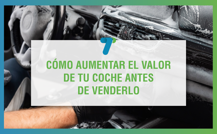 Cómo aumentar el valor de tu coche antes de venderlo